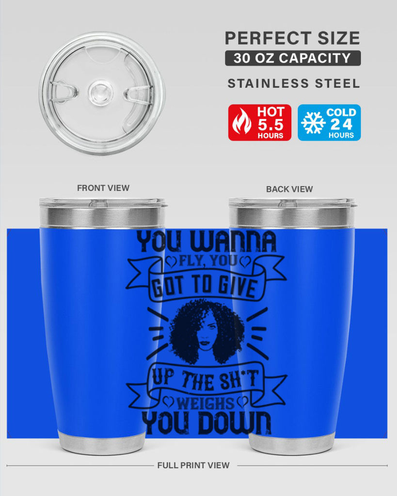 You wanna fly you got to give up the sht that weighs you down Style 7#- afro- Tumbler