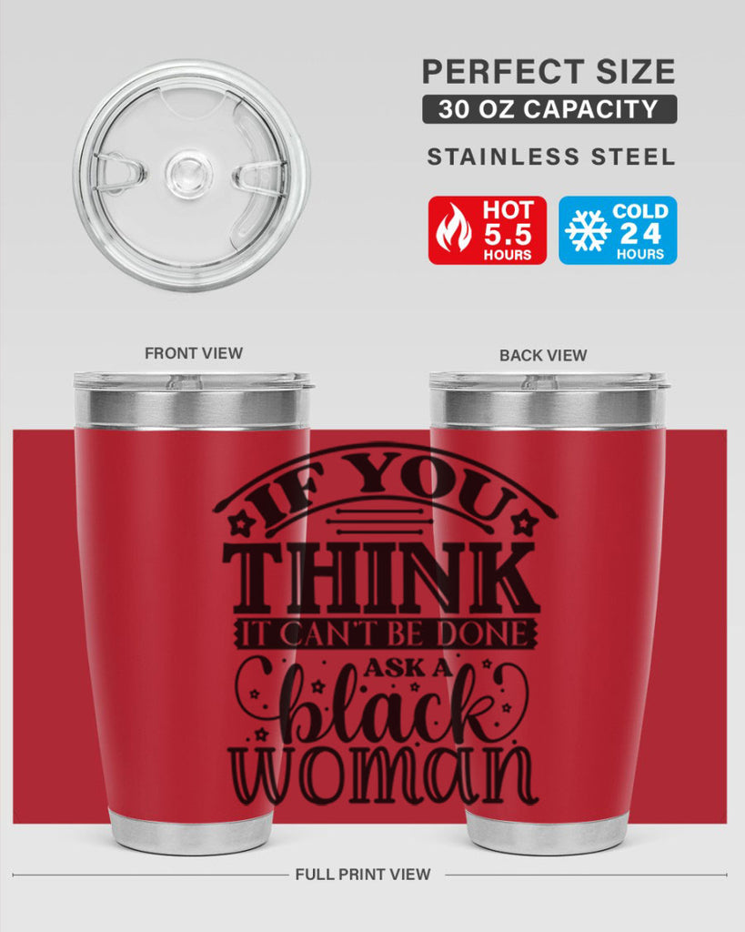 IF you think it cant be done ask a black woman Style 28#- women-girls- Tumbler