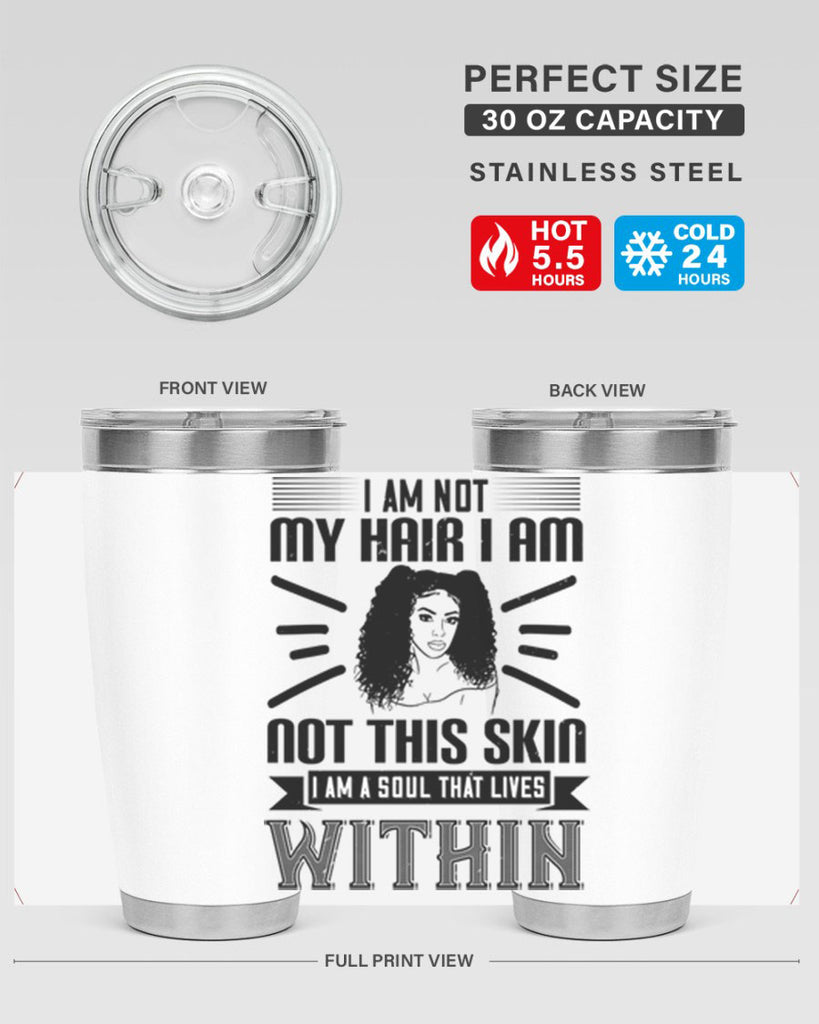 I am not my hair I am not this skin I am a soul that lives within Style 30#- afro- Tumbler