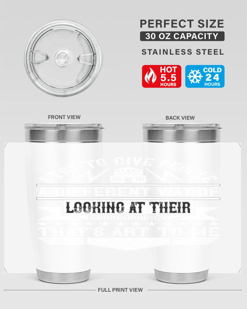 I try to give people a different way of looking at their surroundings Thats art to me Style 31#- architect- tumbler