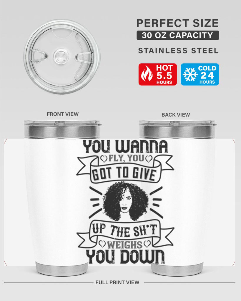 You wanna fly you got to give up the sht that weighs you down Style 7#- afro- Tumbler