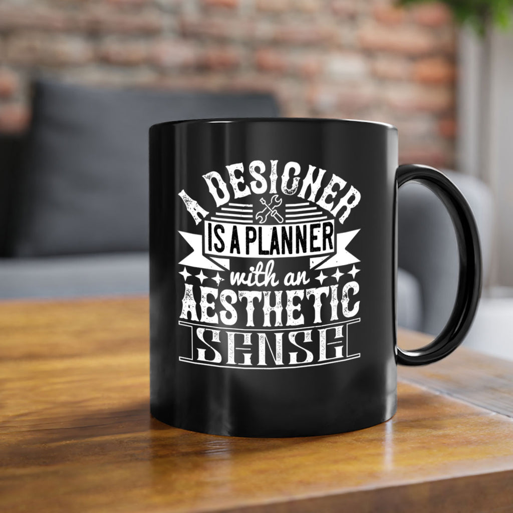A designer is a planner with an aesthetic sense Style 28#- Architect-Mug / Coffee Cup