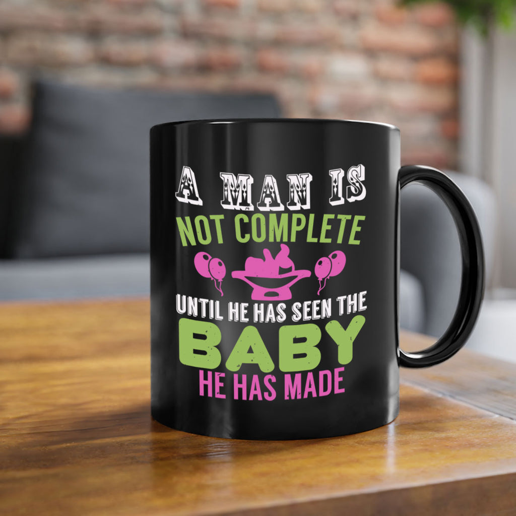 A man is not complete until he has seen the baby Style 155#- baby2-Mug / Coffee Cup