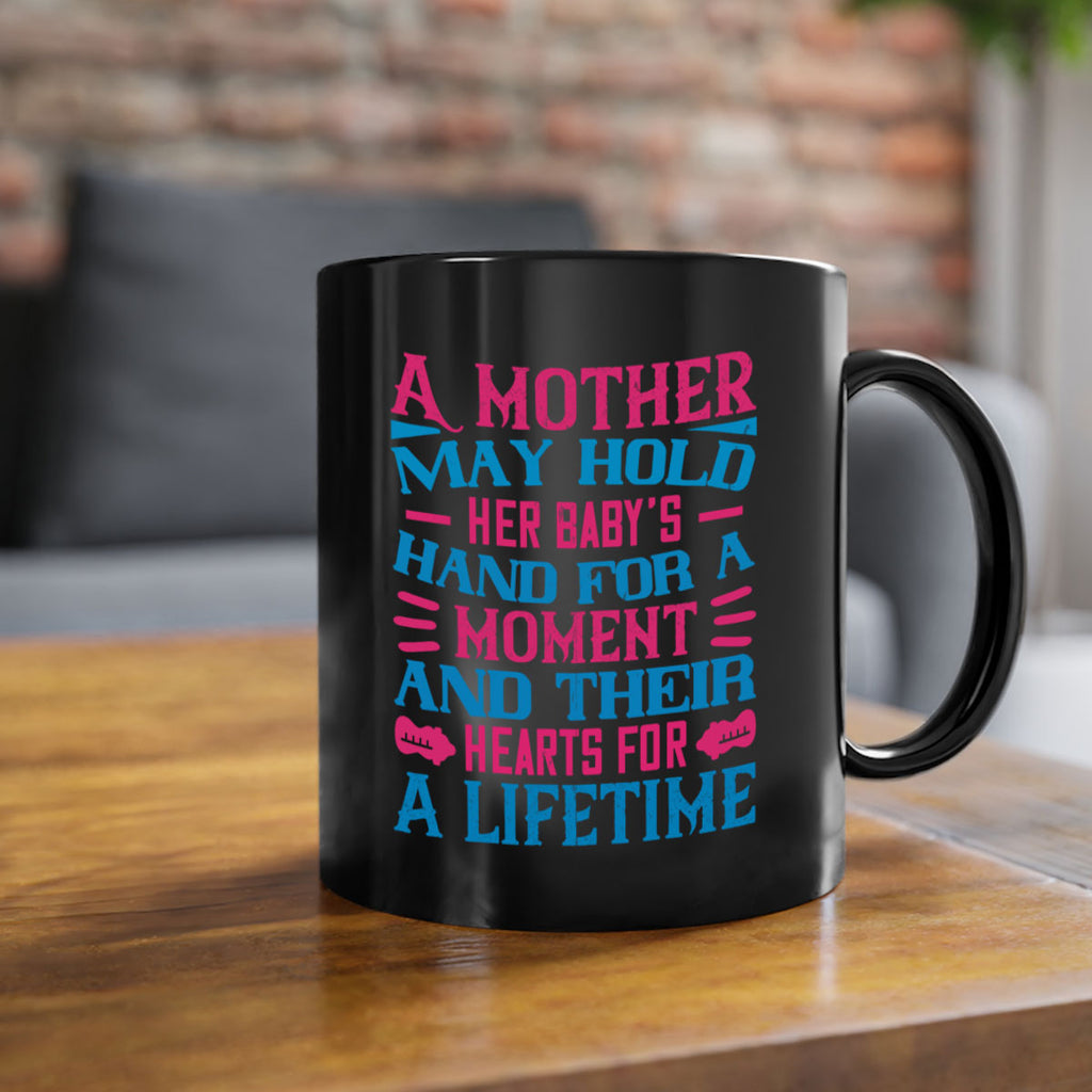 A mother may hold her baby’s hand for a moment and their hearts for a lifetime Style 133#- baby2-Mug / Coffee Cup