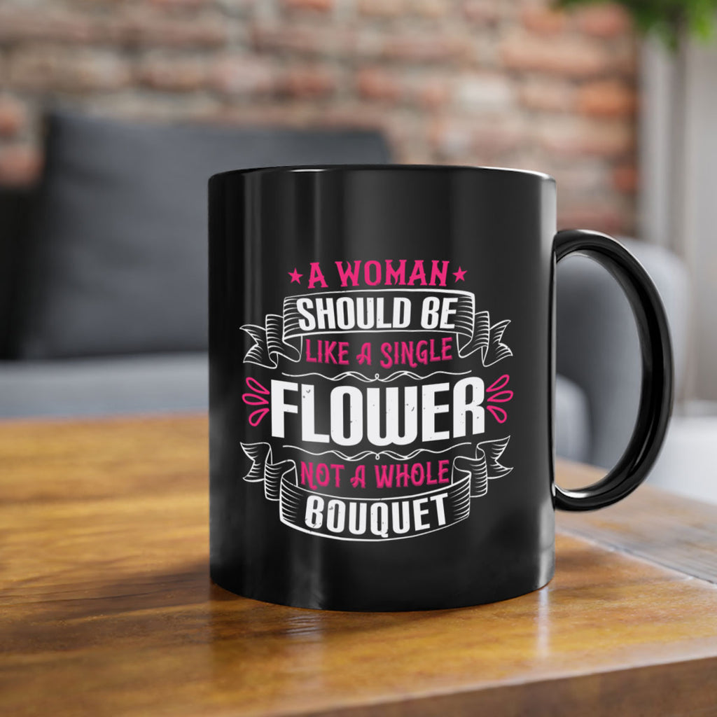 A woman should be like a single flower not a whole bouquet Style 30#- aunt-Mug / Coffee Cup