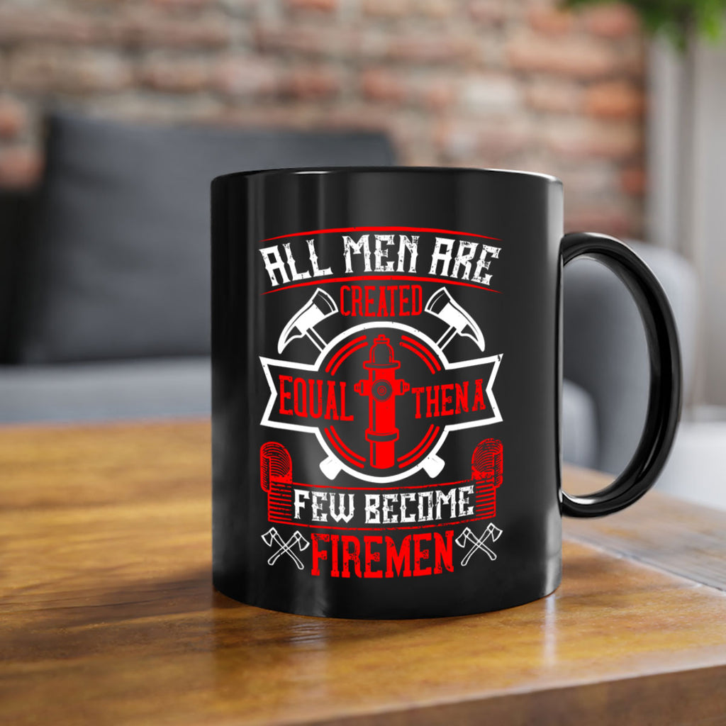All men are created equal then a few become firemen Style 93#- fire fighter-Mug / Coffee Cup
