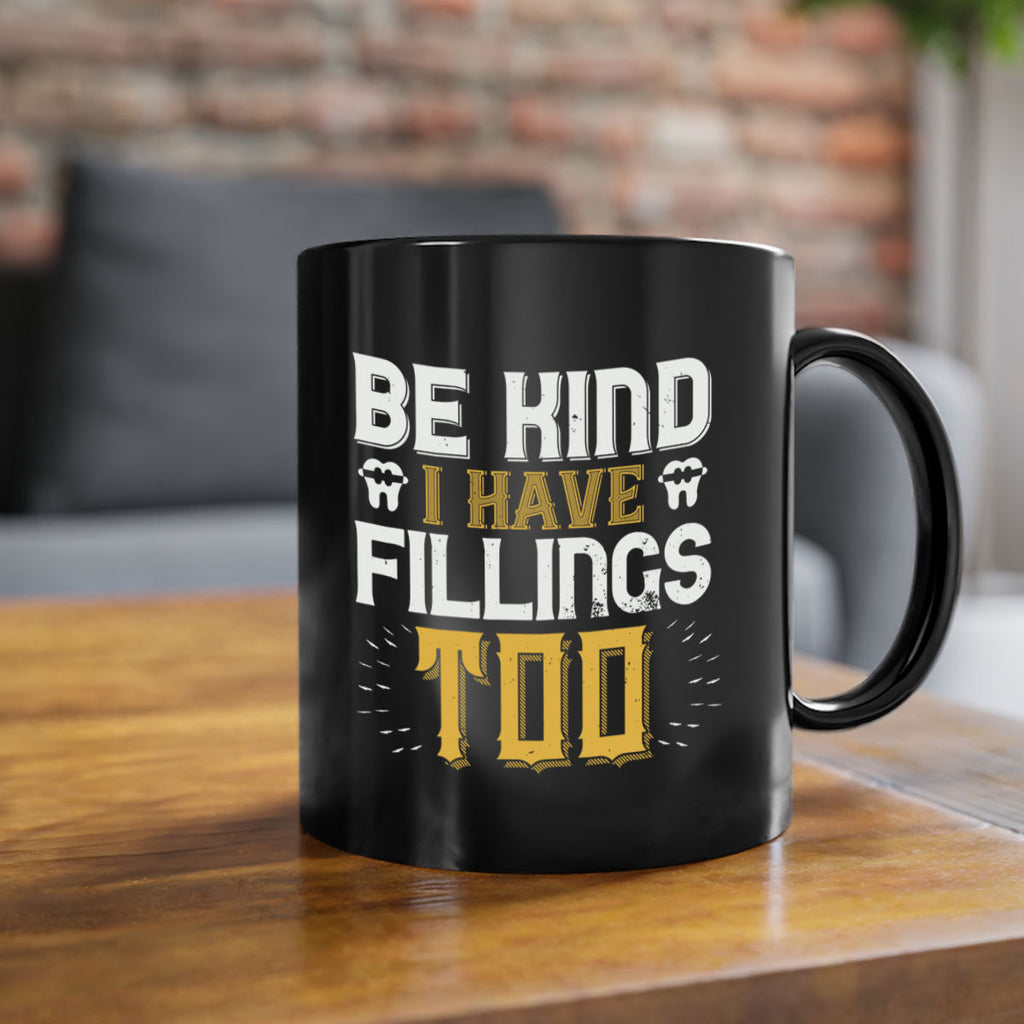 Be kind i have fillings too Style 4#- dentist-Mug / Coffee Cup
