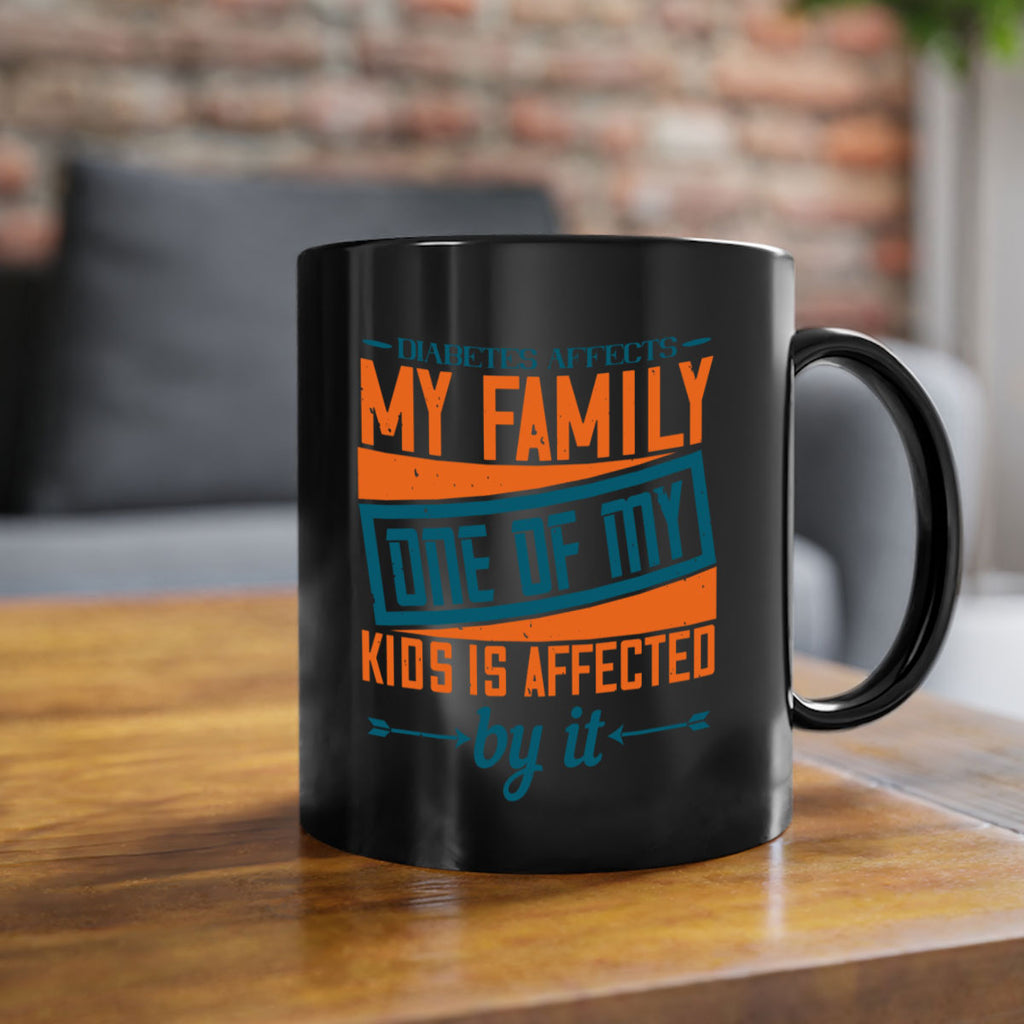 Diabetes affects my family One of my kids is affected by it Style 4#- diabetes-Mug / Coffee Cup