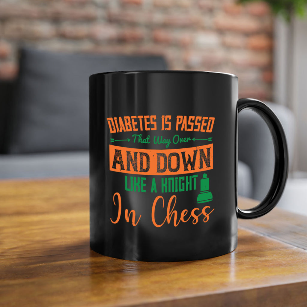 Diabetes is passed that way over and down like a knight in chess Style 48#- diabetes-Mug / Coffee Cup