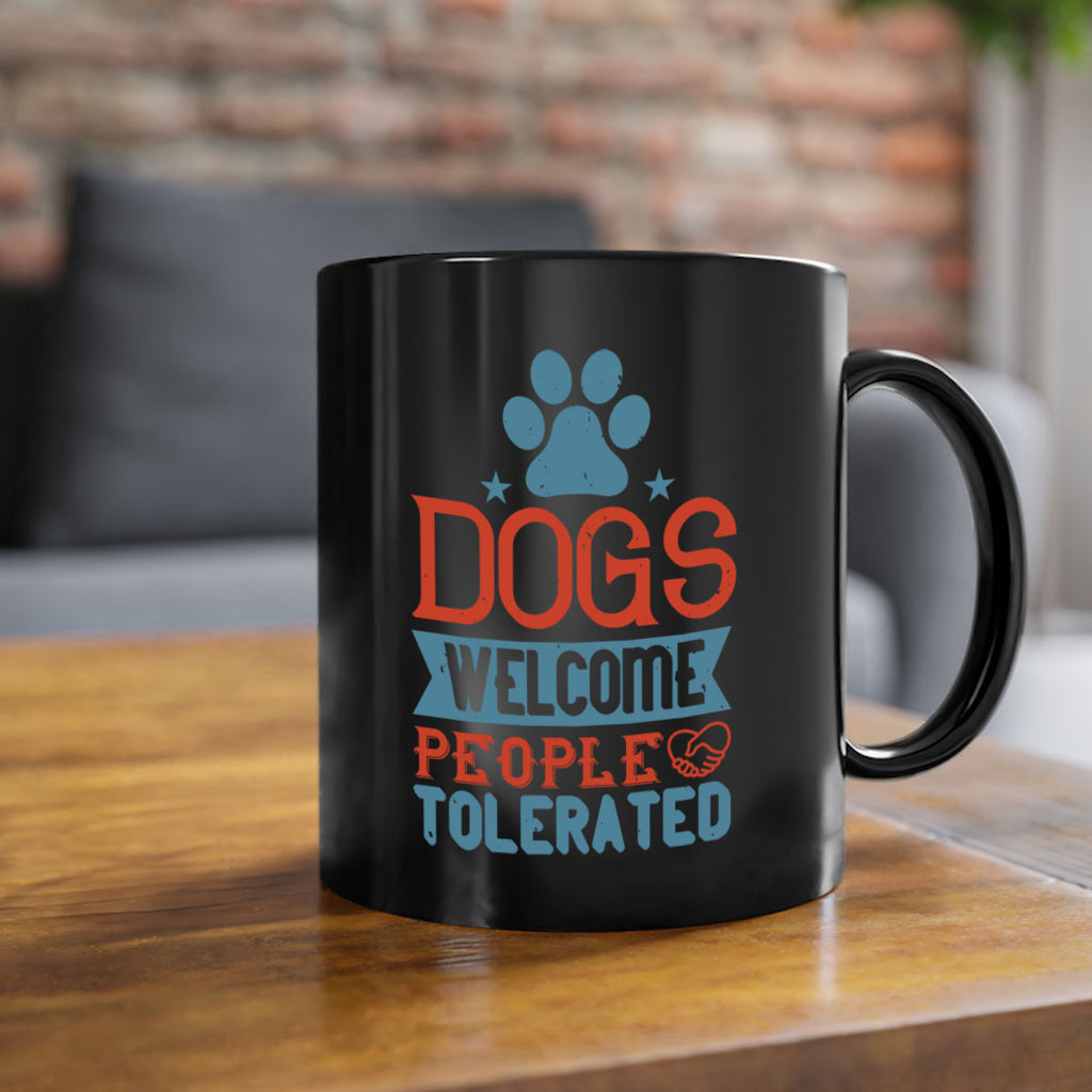 Dogs Welcome People Tolerated Style 208#- Dog-Mug / Coffee Cup