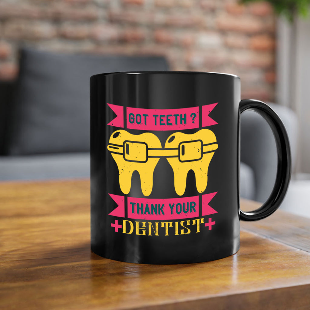 Got teeth thank your Style 40#- dentist-Mug / Coffee Cup
