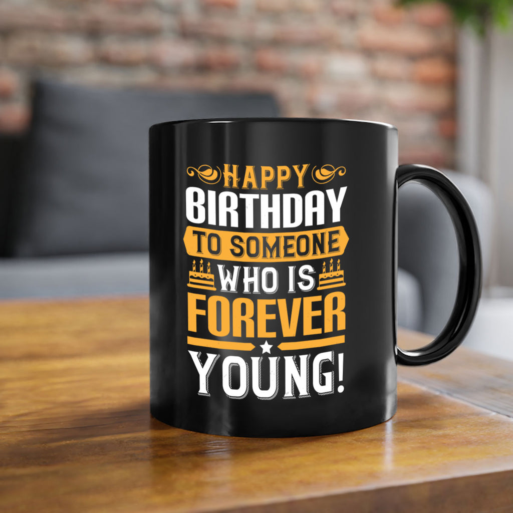 Happy birthday to someone who is forever young Style 80#- birthday-Mug / Coffee Cup