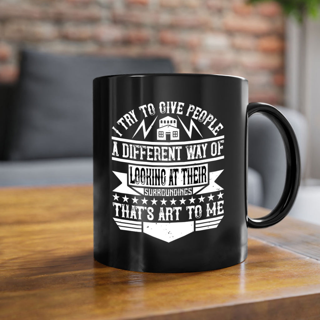 I try to give people a different way of looking at their surroundings Thats art to me Style 31#- Architect-Mug / Coffee Cup