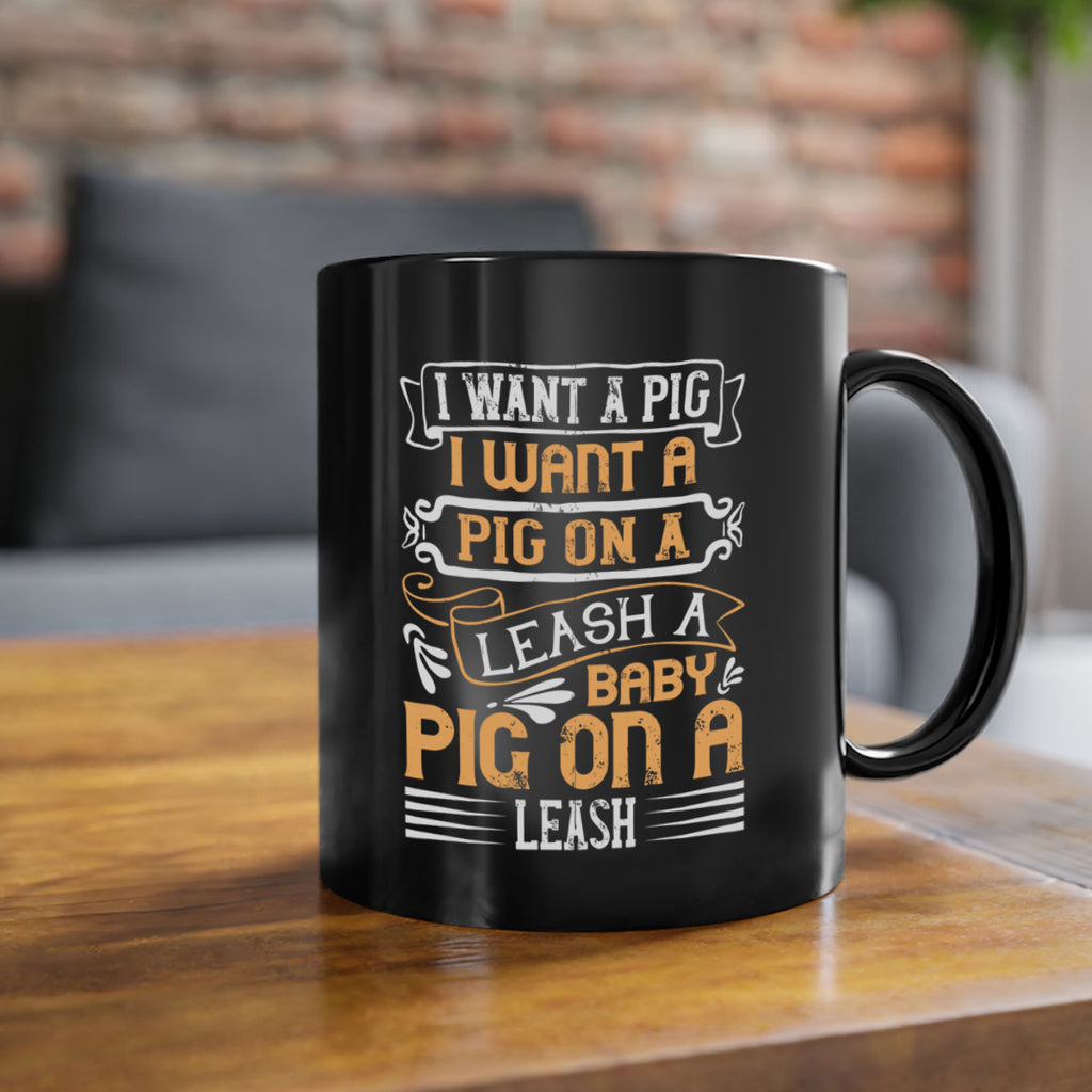 I want a pig I want a pig on a leash A baby pig on a leash Style 66#- pig-Mug / Coffee Cup