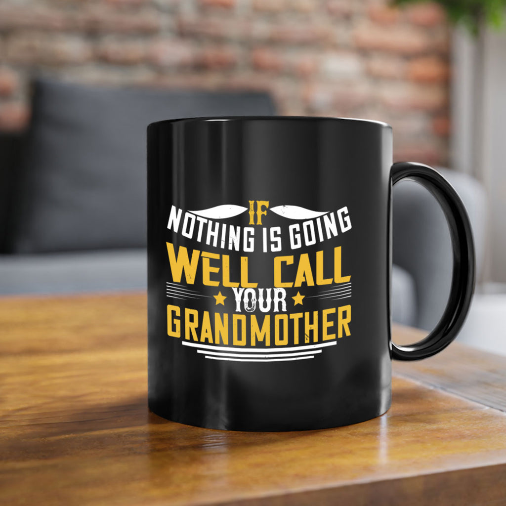 If nothing is going well call your grandmother 71#- grandma-Mug / Coffee Cup