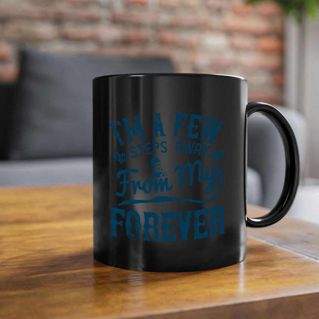 Im a few steps away from my forever 62#- bride-Mug / Coffee Cup