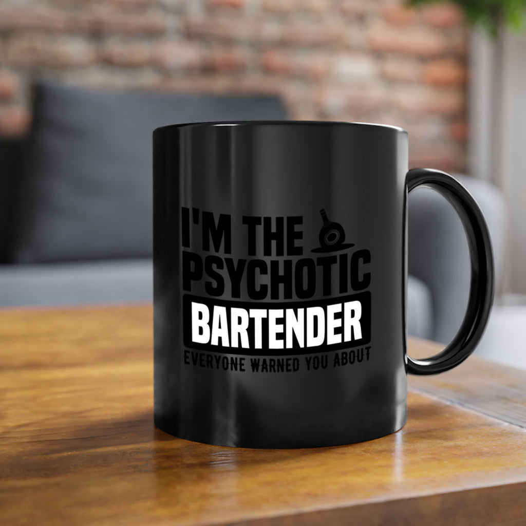 Im the psychotic Style 16#- bartender-Mug / Coffee Cup