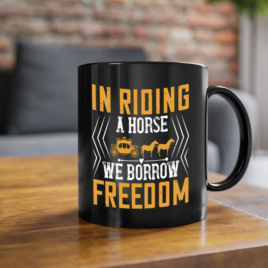In riding a horse we borrow freedom Style 36#- horse-Mug / Coffee Cup