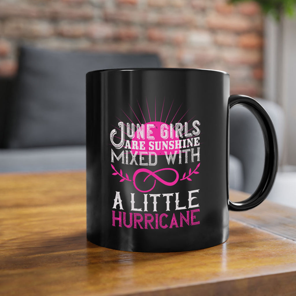 June girls are sunshine mixed with a little hurricane Style 77#- birthday-Mug / Coffee Cup