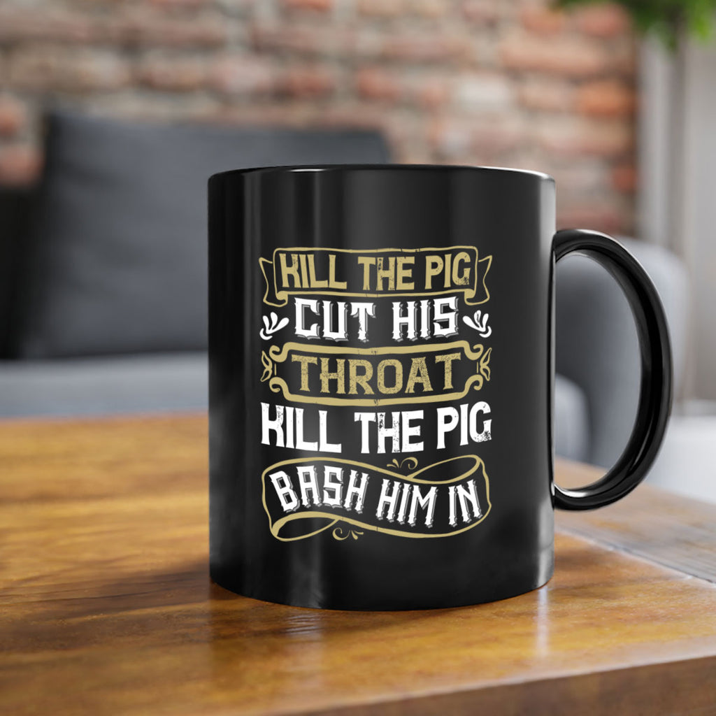 Kill the pig Cut his throat Kill the pig Bash him in Style 46#- pig-Mug / Coffee Cup
