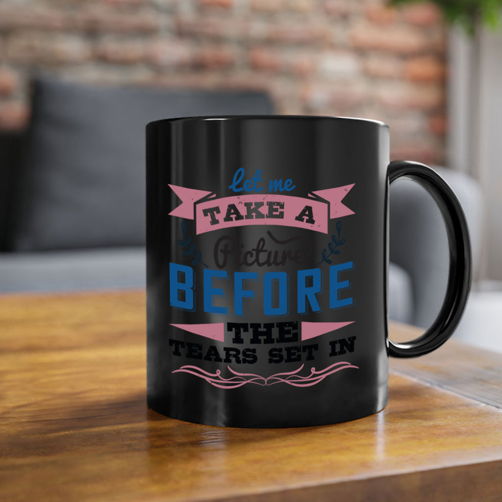 Let me take a picture before the tears set in 48#- bride-Mug / Coffee Cup
