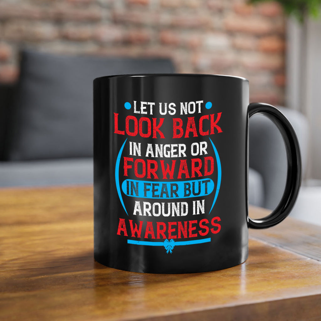Let us not look back in anger or forward in fear but around in awareness Style 36#- Self awareness-Mug / Coffee Cup