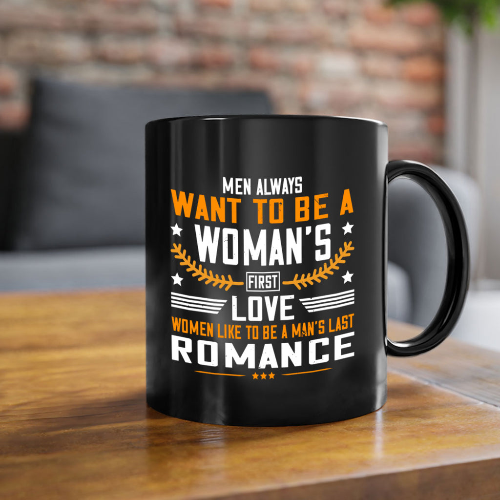 Men always want to be a womans first love women like to be a mans last romance Style 49#- World Health-Mug / Coffee Cup