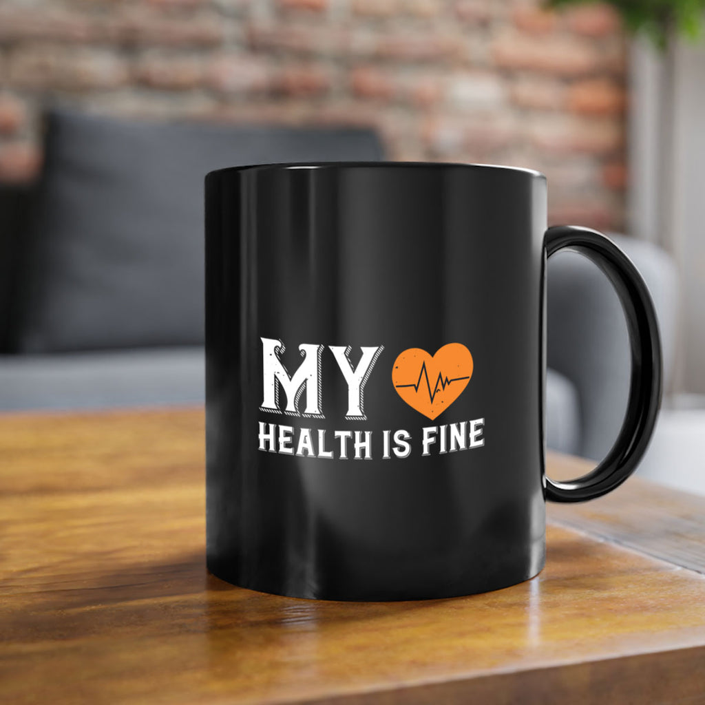 My health is fine Style 21#- World Health-Mug / Coffee Cup