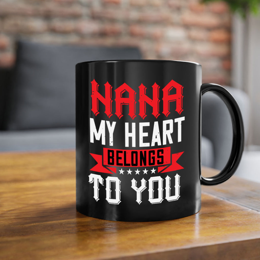 NANA MY HEART BELONGS TO YOU 101#- grandma-Mug / Coffee Cup