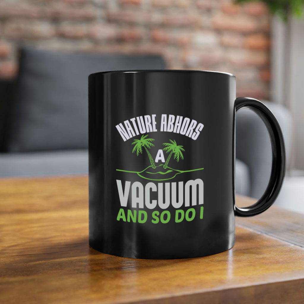 Nature abhors a vacuum and so do I Style 22#- cleaner-Mug / Coffee Cup
