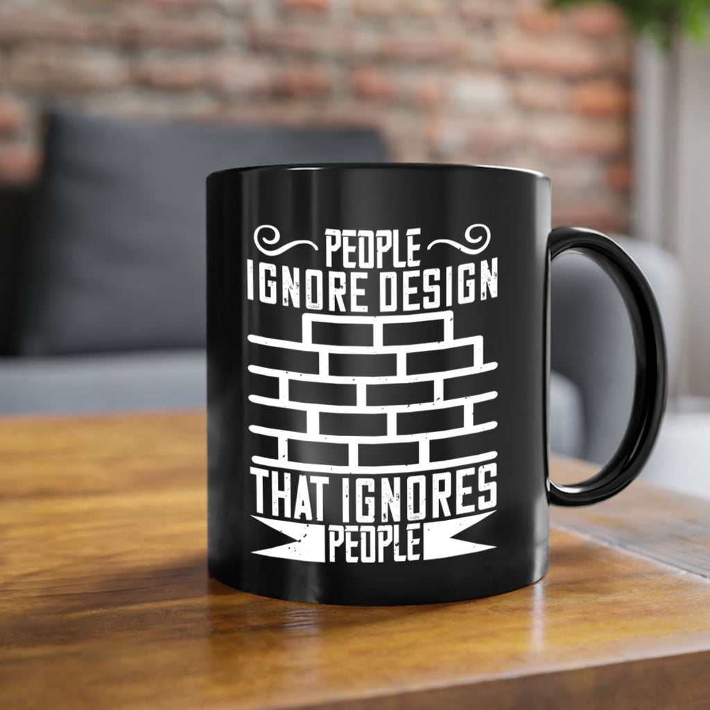 People ignore design that ignores people Style 21#- Architect-Mug / Coffee Cup