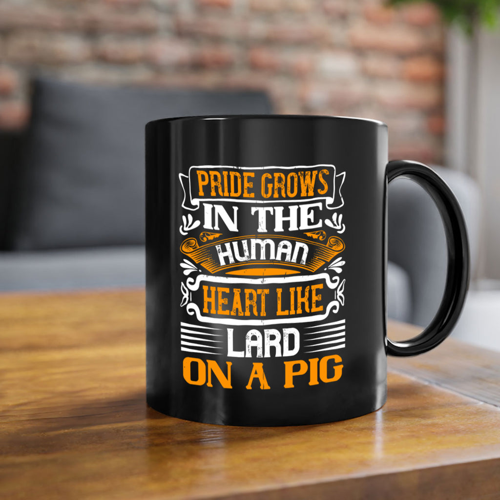 Pride grows in the human heart like lard on a pigg Style 32#- pig-Mug / Coffee Cup