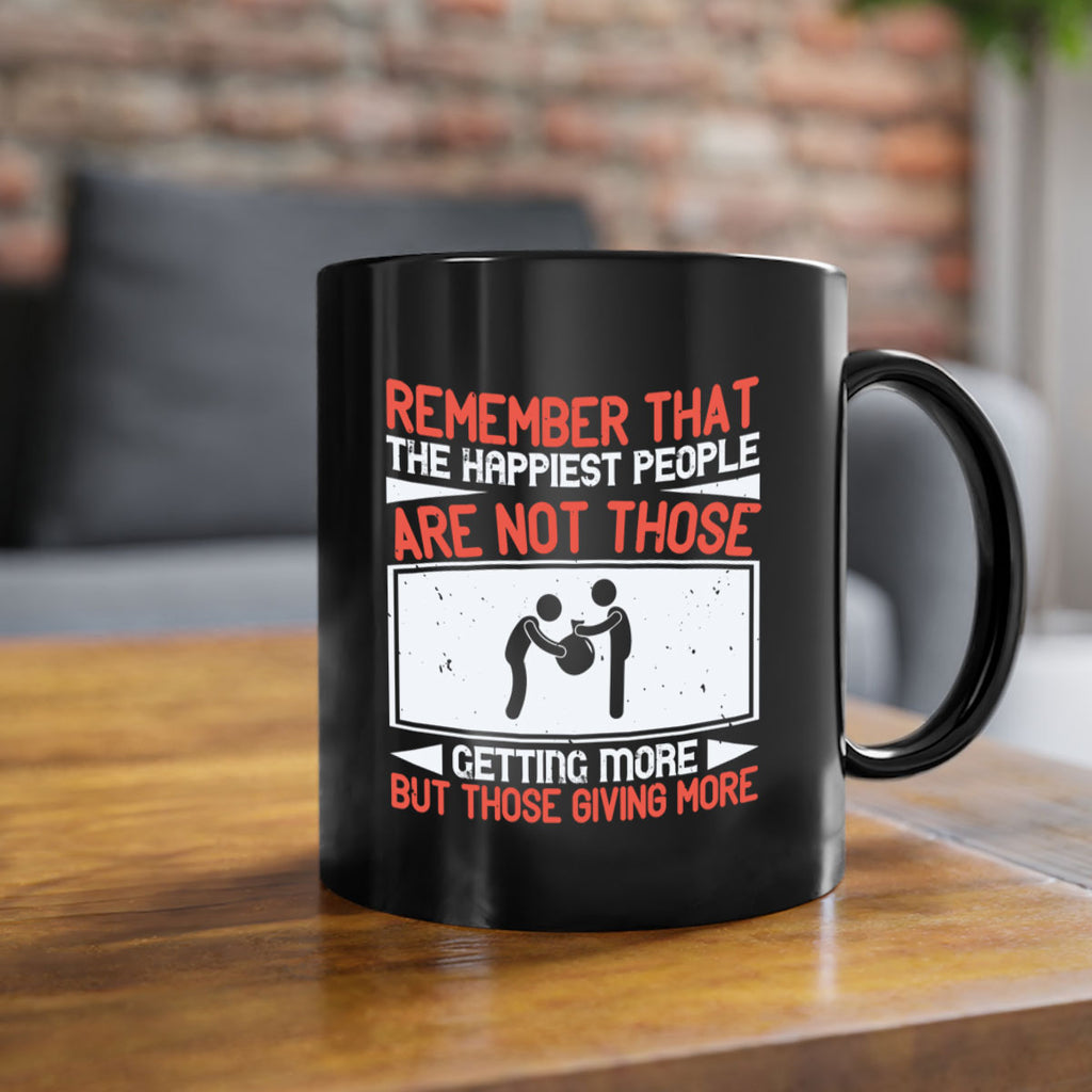 Remember that the happiest people are not those getting more but those giving more Style 34#-Volunteer-Mug / Coffee Cup