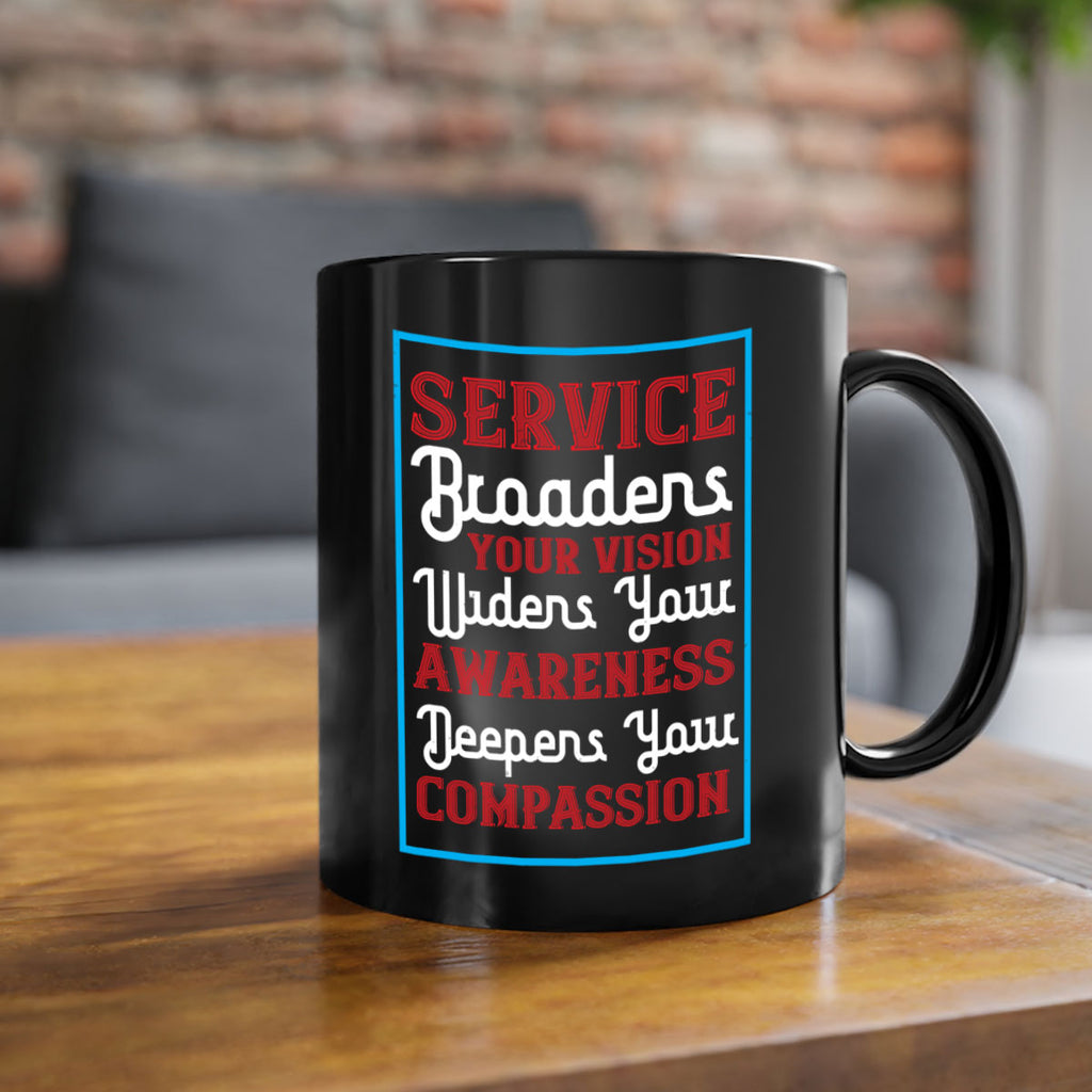 Service broadens your vision widens your awareness Deepens your compassion Style 31#- Self awareness-Mug / Coffee Cup