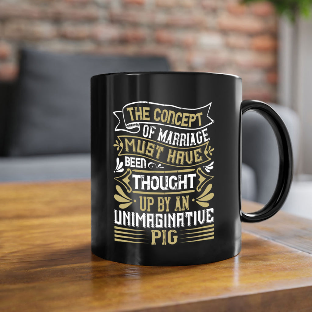 The concept of marriage must have been thought up by an unimaginative pig Style 24#- pig-Mug / Coffee Cup