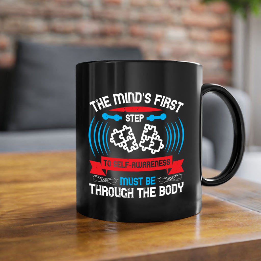 The minds first step to selfawareness must be through the body Style 19#- Self awareness-Mug / Coffee Cup