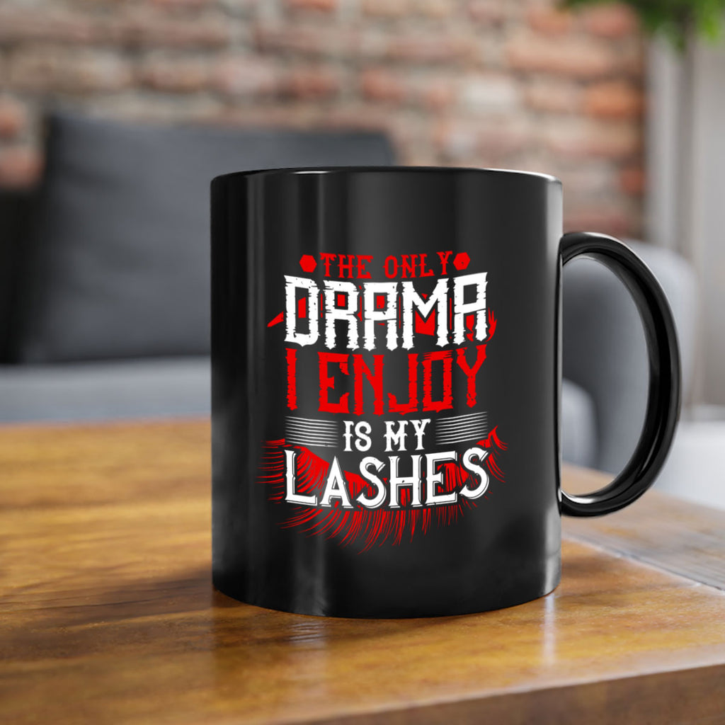 The only drama I enjoy is my lashes Style 182#- makeup-Mug / Coffee Cup