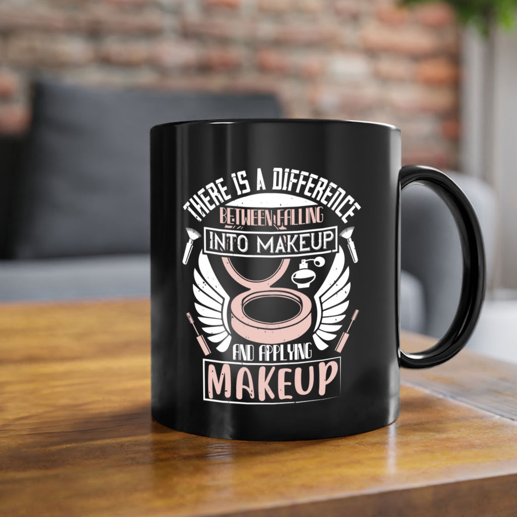 There is a difference between falling into makeup and applying makeup Style 178#- makeup-Mug / Coffee Cup