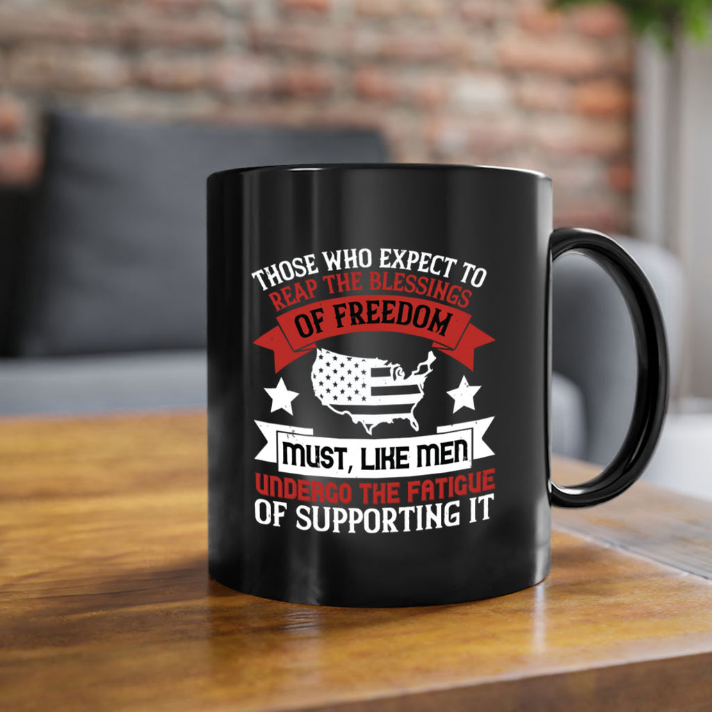 Those who expect to reap the blessings of freedom must like men Style 195#- 4th Of July-Mug / Coffee Cup