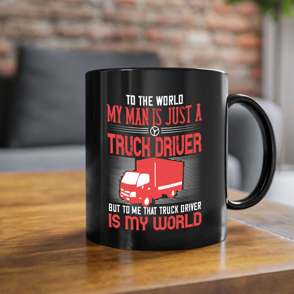 To The World My Man Is Just A Truck z Style 19#- truck driver-Mug / Coffee Cup