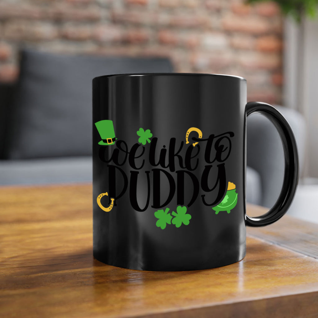 We Like To Puddy Style 17#- St Patricks Day-Mug / Coffee Cup