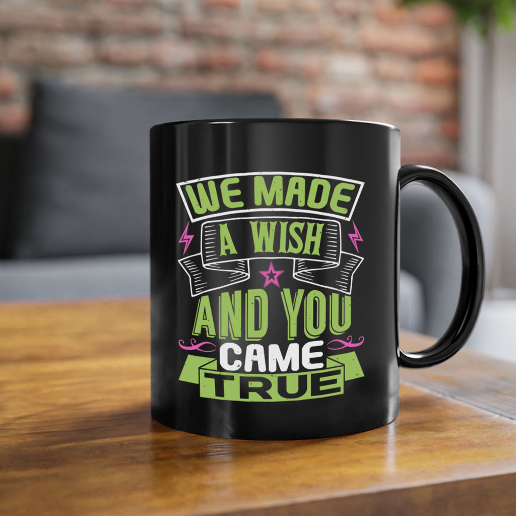 We made a wish and you came true Style 165#- baby2-Mug / Coffee Cup