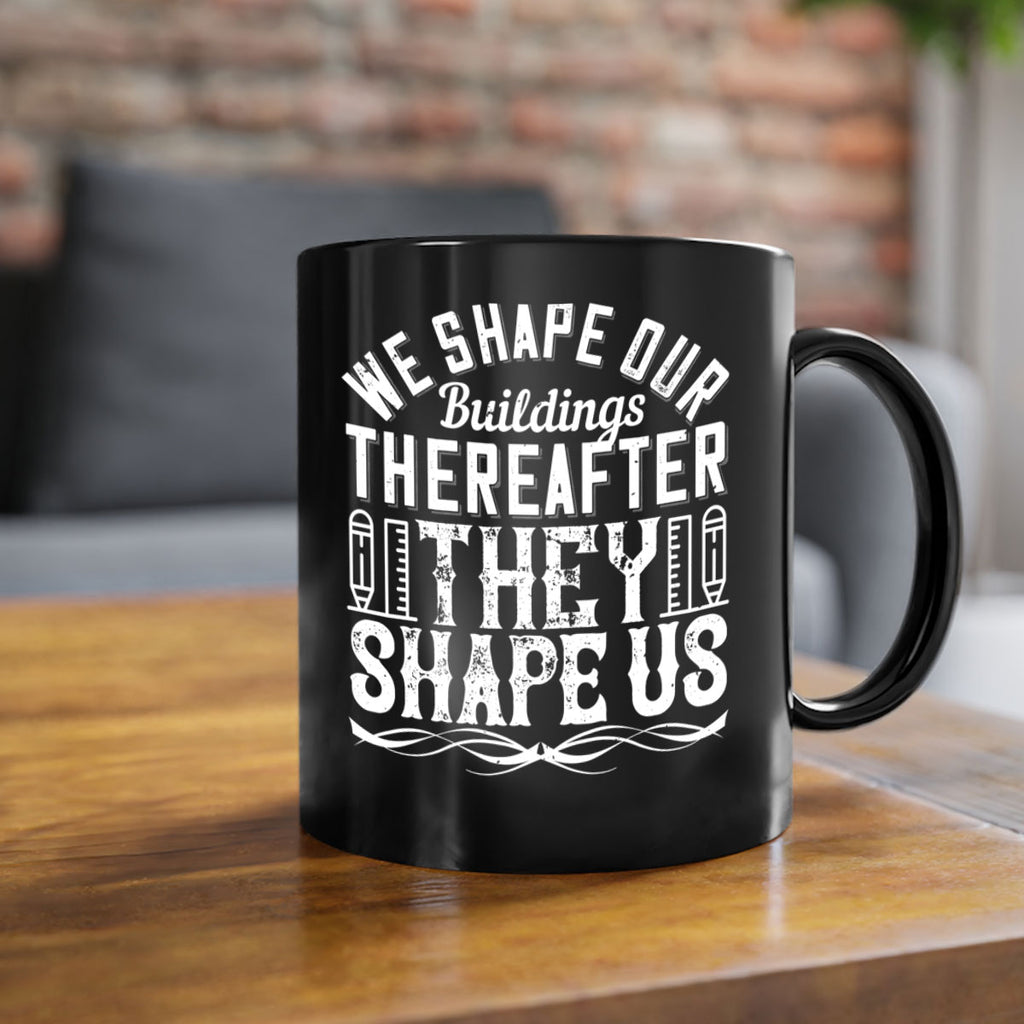 We shape our buildings thereafter they shape us Style 9#- Architect-Mug / Coffee Cup