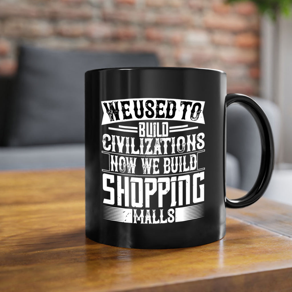 We used to build civilizations Now we build shopping malls Style 8#- Architect-Mug / Coffee Cup
