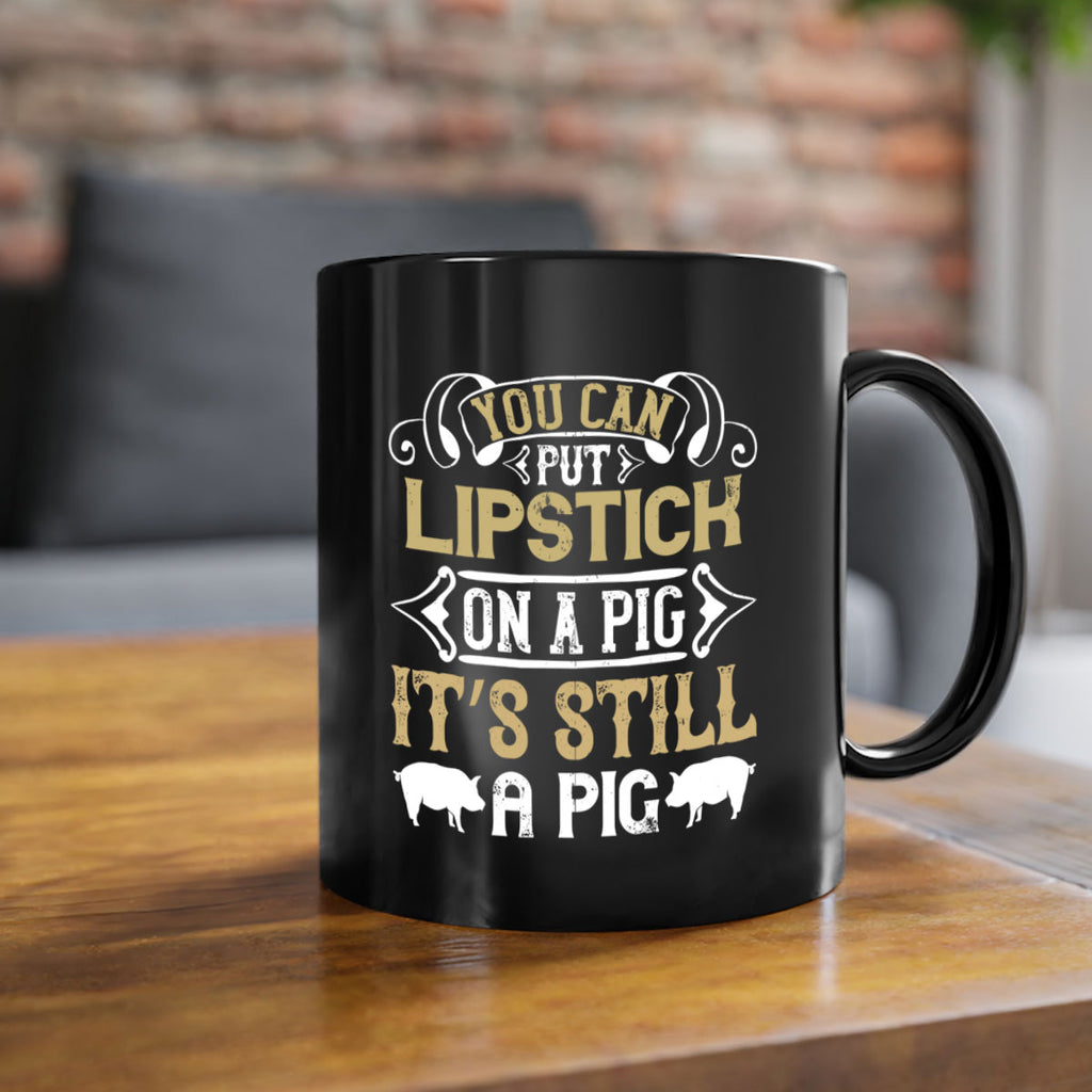 You can put lipstick on a pig It’s still a pig Style 9#- pig-Mug / Coffee Cup