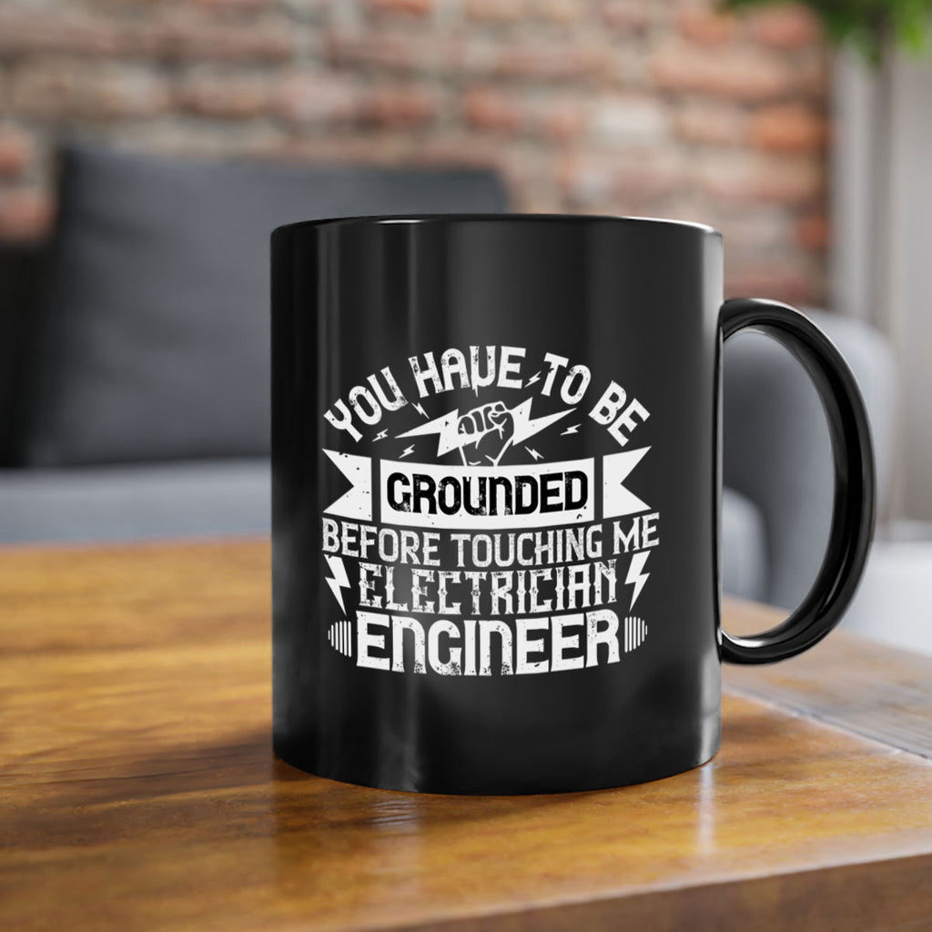 You have to be grounded before touching me electrician engineer Style 1#- electrician-Mug / Coffee Cup