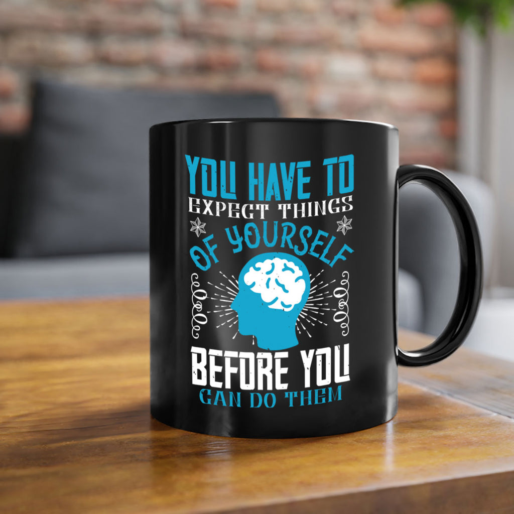 You have to expect things of yourself before you can do them Style 7#- dentist-Mug / Coffee Cup