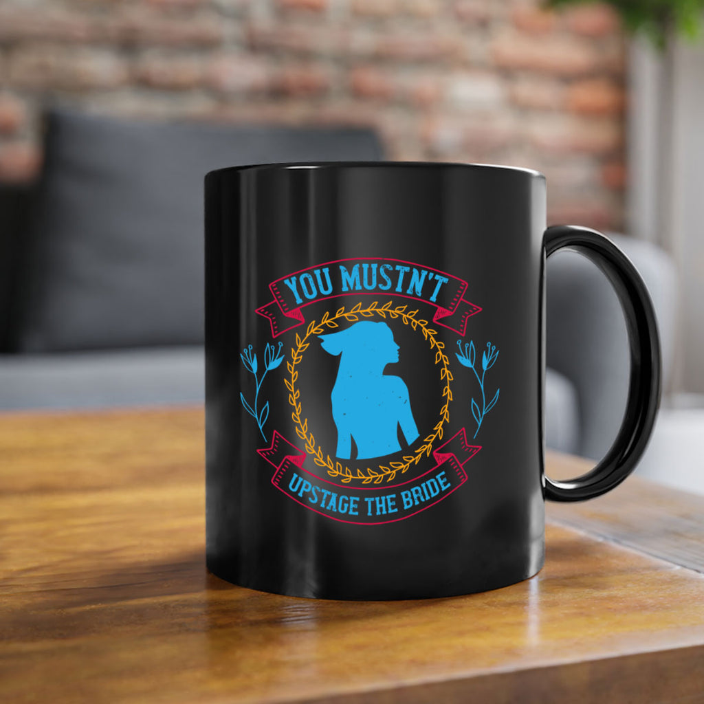 You mustnt upstage the bride  4#- bride-Mug / Coffee Cup