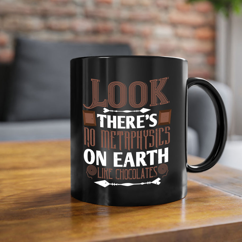 “look theres no metaphysics on earth like chocolates” 5#- chocolate-Mug / Coffee Cup