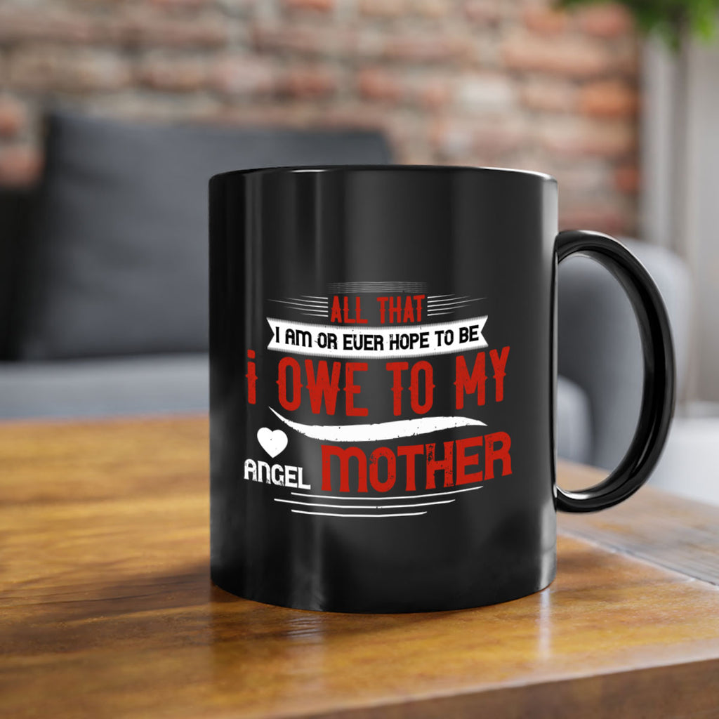 all that i am or ever hope to be 223#- mom-Mug / Coffee Cup
